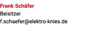 Frank Sch fer Beisitzer f.schaefer@elektro knies.de
