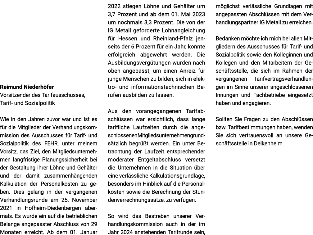  Reimund Niederh fer Vorsitzender des Tarifausschusses, Tarif und Sozialpolitik Wie in den Jahren zuvor war und ist e...