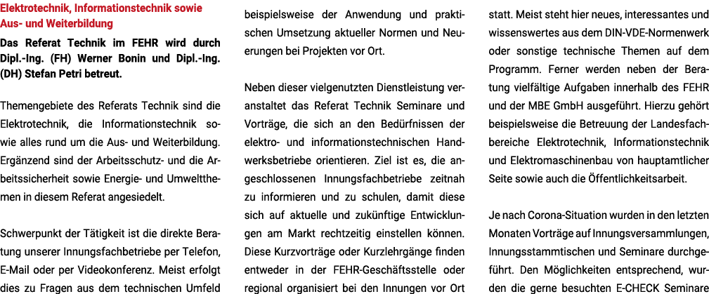 Elektrotechnik, Informationstechnik sowie Aus und Weiterbildung Das Referat Technik im FEHR wird durch Dipl. Ing. (FH...