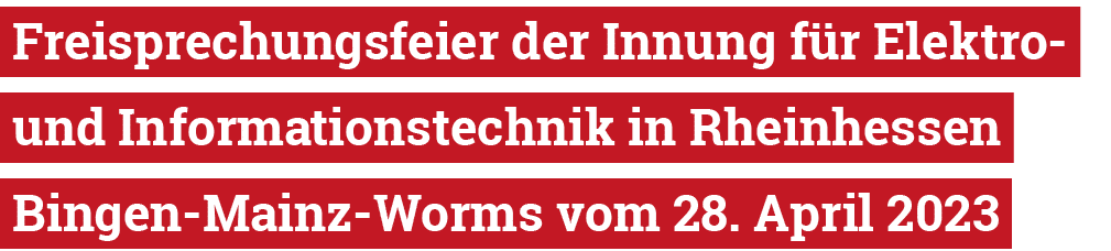  Freisprechungsfeier der Innung f r Elektro und Informationstechnik in Rheinhessen Bingen Mainz Worms vom 28. April 2...