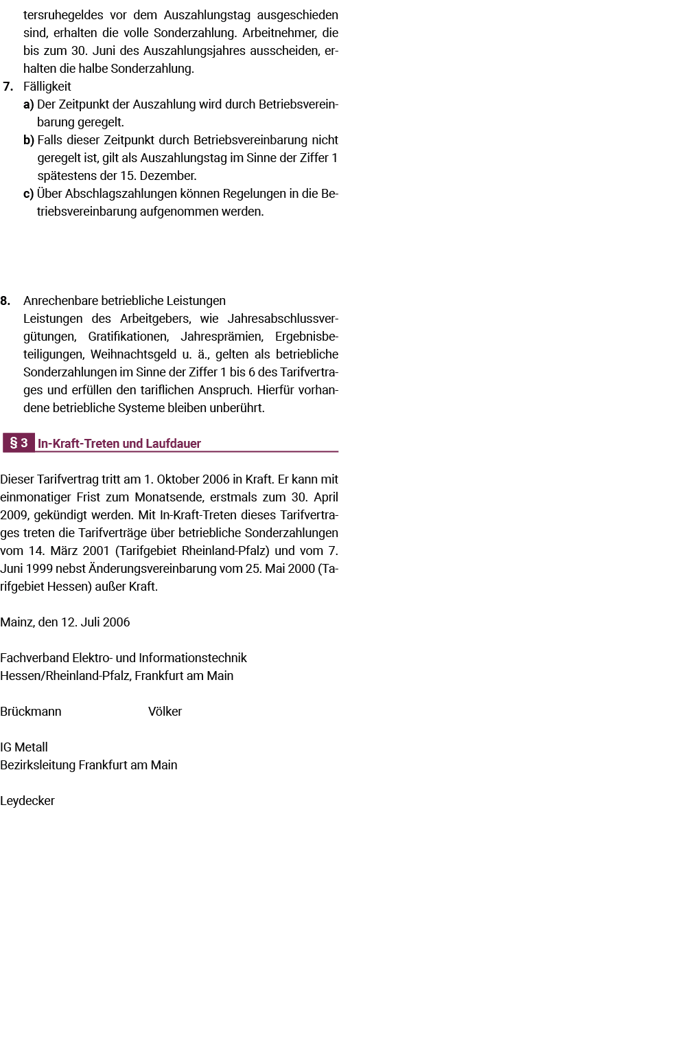 tersruhegeldes vor dem Auszahlungstag ausgeschieden sind, erhalten die volle Sonderzahlung  Arbeitnehmer, die bis zum   