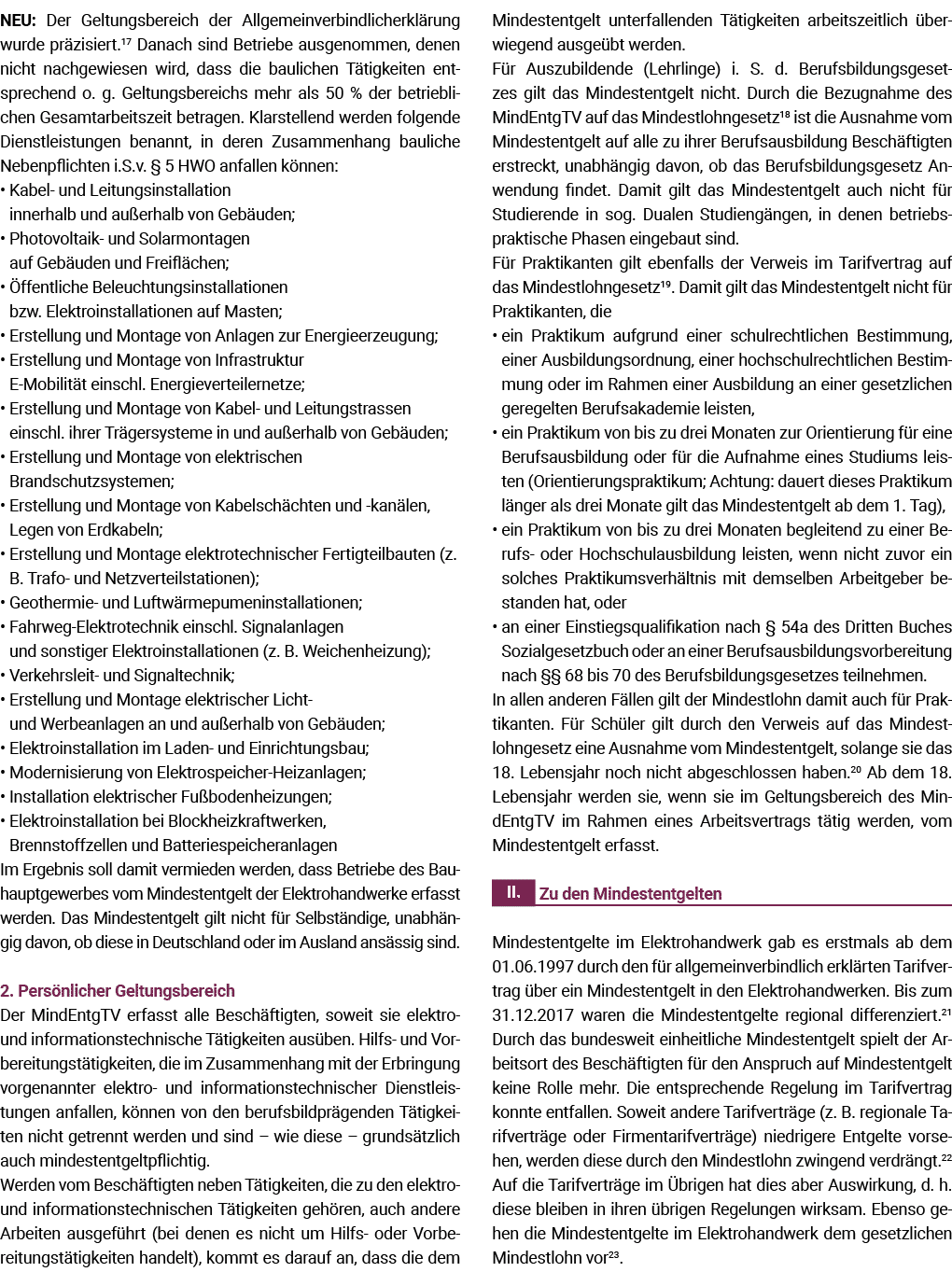 NEU: Der Geltungsbereich der Allgemeinverbindlicherklärung wurde präzisiert 17 Danach sind Betriebe ausgenommen, dene   