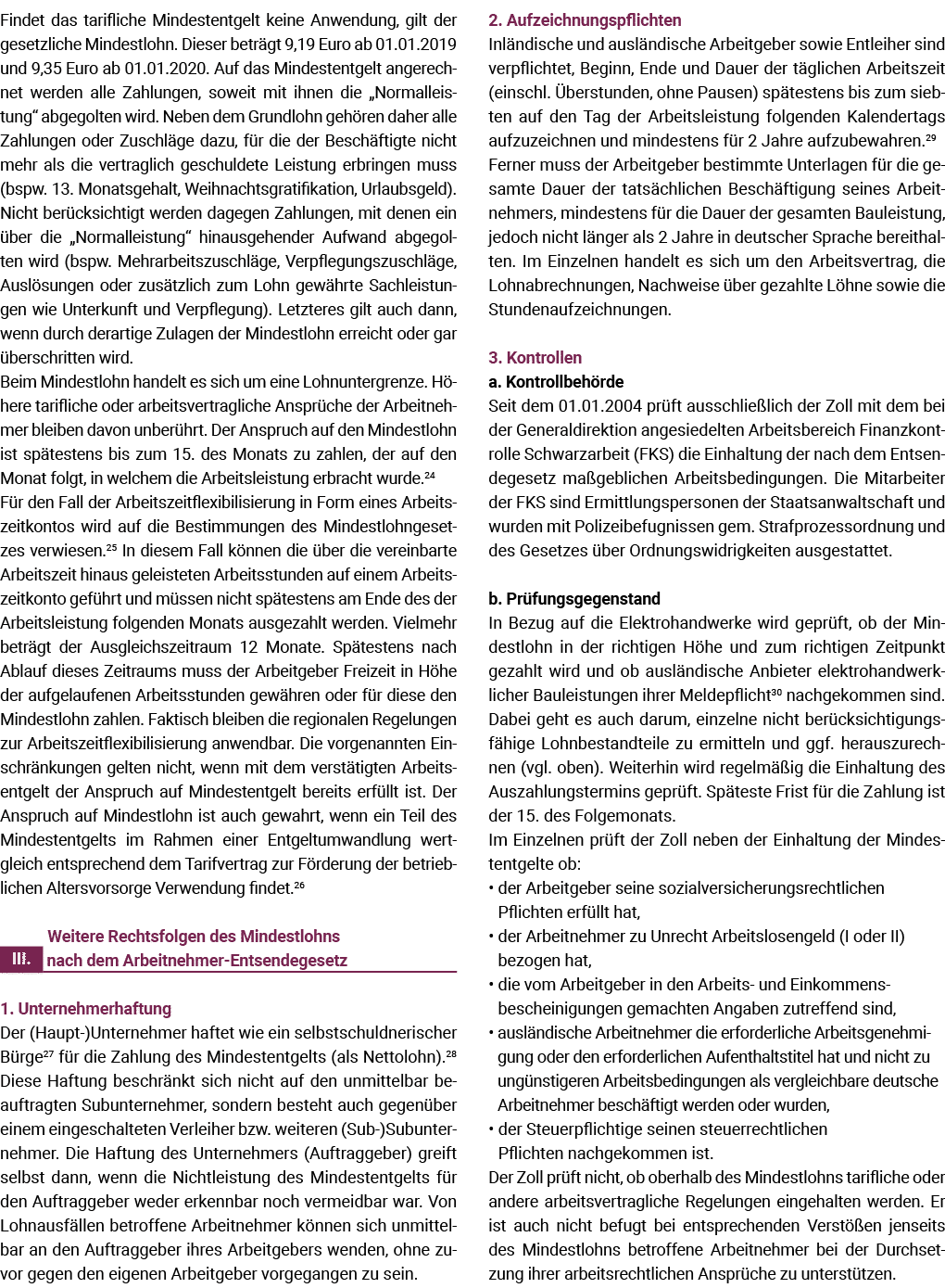 Findet das tarifliche Mindestentgelt keine Anwendung, gilt der gesetzliche Mindestlohn  Dieser beträgt 9,19 Euro ab 0   