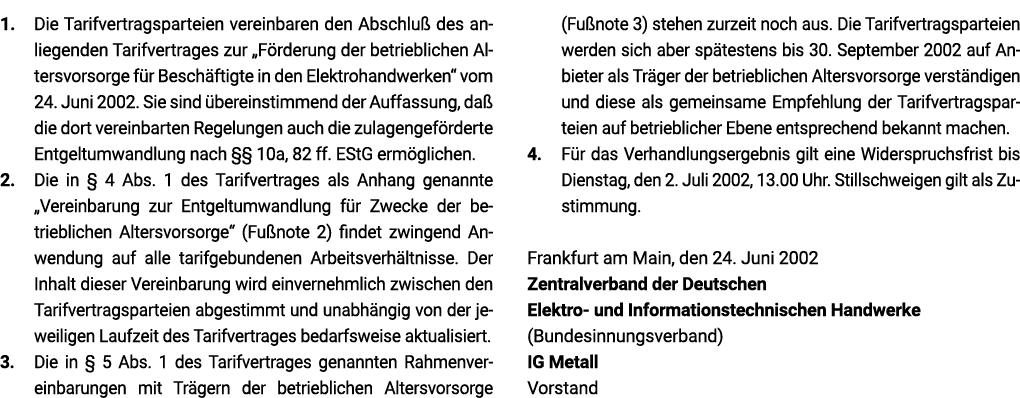 1   Die Tarifvertragsparteien vereinbaren den Abschluß des anliegenden Tarifvertrages zur  Förderung der betriebliche   