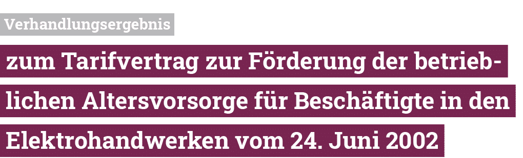  Verhandlungsergebnis  zum Tarifvertrag zur Förderung der betrieb-  lichen Altersvorsorge für Beschäftigte in den  El   