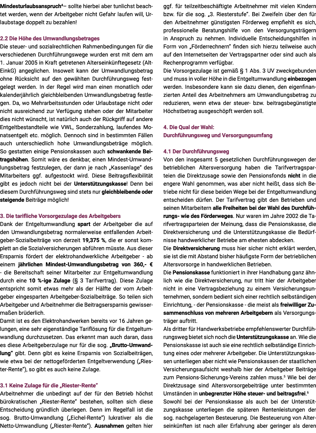 Mindesturlaubsanspruch4  sollte hierbei aber tunlichst beachtet werden, wenn der Arbeitgeber nicht Gefahr laufen will   