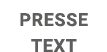 Presse Text