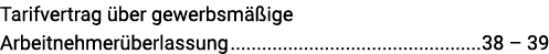 Tarifvertrag über gewerbsmäßige Arbeitnehmerüberlassung 38   39