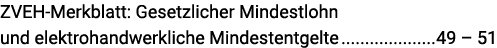 ZVEH-Merkblatt: Gesetzlicher Mindestlohn und elektrohandwerkliche Mindestentgelte 49   51