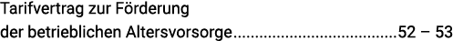 Tarifvertrag zur Förderung der betrieblichen Altersvorsorge 52   53