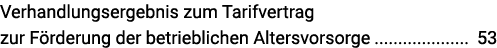Verhandlungsergebnis zum Tarifvertrag zur Förderung der betrieblichen Altersvorsorge  53 