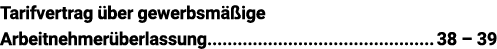 Tarifvertrag über gewerbsmäßige Arbeitnehmerüberlassung 38   39