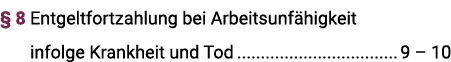   8  Entgeltfortzahlung bei Arbeitsunfähigkeit infolge Krankheit und Tod 9   10