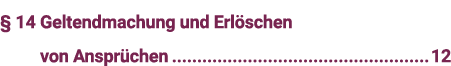   14  Geltendmachung und Erlöschen von Ansprüchen 12