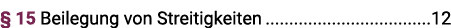   15 Beilegung von Streitigkeiten 12