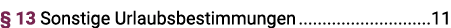   13 Sonstige Urlaubsbestimmungen 11