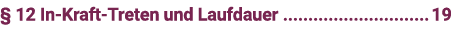   12 In-Kraft-Treten und Laufdauer 19