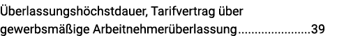 Überlassungshöchstdauer, Tarifvertrag über gewerbsmäßige Arbeitnehmerüberlassung 39