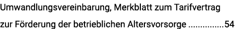 Umwandlungsvereinbarung, Merkblatt zum Tarifvertrag zur Förderung der betrieblichen Altersvorsorge 54