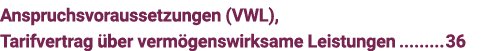 Anspruchsvoraussetzungen (VWL), Tarifvertrag über vermögenswirksame Leistungen 36