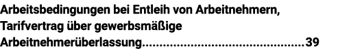 Arbeitsbedingungen bei Entleih von Arbeitnehmern, Tarifvertrag über gewerbsmäßige Arbeitnehmerüberlassung 39