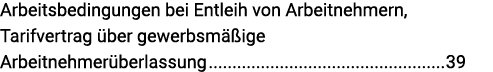 Arbeitsbedingungen bei Entleih von Arbeitnehmern, Tarifvertrag über gewerbsmäßige Arbeitnehmerüberlassung 39