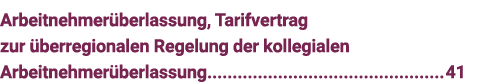 Arbeitnehmerüberlassung, Tarifvertrag zur überregionalen Regelung der kollegialen Arbeitnehmerüberlassung 41