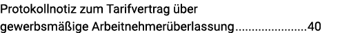 Protokollnotiz zum Tarifvertrag über gewerbsmäßige Arbeitnehmerüberlassung 40