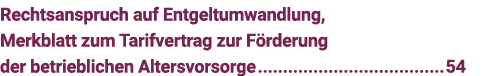 Rechtsanspruch auf Entgeltumwandlung, Merkblatt zum Tarifvertrag zur Förderung der betrieblichen Altersvorsorge 54