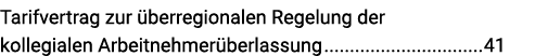 Tarifvertrag zur überregionalen Regelung der kollegialen Arbeitnehmerüberlassung 41