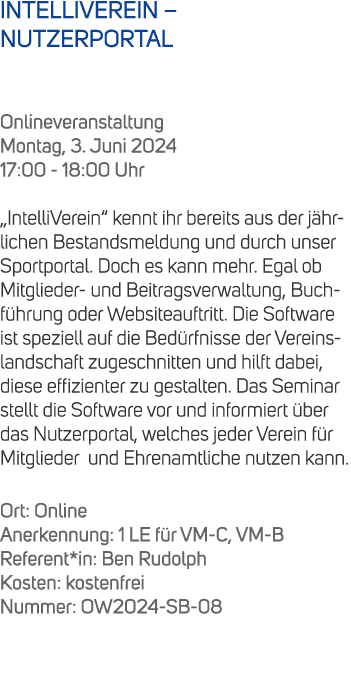 INTELLIVEREIN – NUTZERPORTAL Onlineveranstaltung Montag, 3. Juni 2024 17:00 18:00 Uhr „IntelliVerein“ kennt ihr berei...