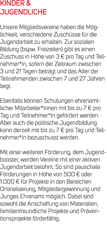 KINDER & JUGENDLICHE Unsere Mitgliedsvereine haben die M glichkeit, verschiedene Zusch sse f r die Jugendarbeit zu er...