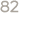 82