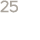 25
