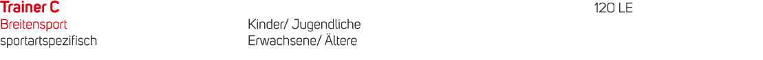 Trainer C 120 LE Breitensport Kinder/ Jugendliche sportartspezifisch Erwachsene/ ltere 