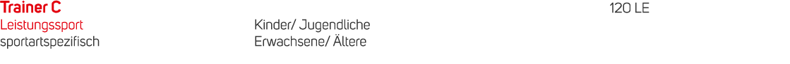 Trainer C 120 LE Leistungssport Kinder/ Jugendliche sportartspezifisch Erwachsene/ ltere 