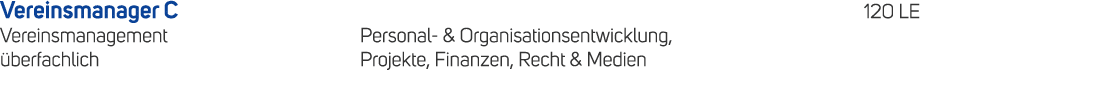 Vereinsmanager C 120 LE Vereinsmanagement Personal & Organisationsentwicklung, berfachlich Projekte, Finanzen, Recht...