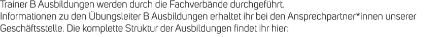 Trainer B Ausbildungen werden durch die Fachverb nde durchgef hrt. Informationen zu den bungsleiter B Ausbildungen e...