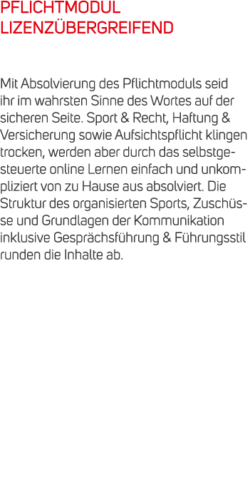 PFLICHTMODUL LIZENZ BERGREIFEND Mit Absolvierung des Pflichtmoduls seid ihr im wahrsten Sinne des Wortes auf der sich...