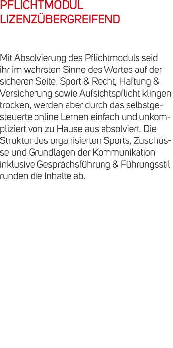 PFLICHTMODUL LIZENZ BERGREIFEND Mit Absolvierung des Pflichtmoduls seid ihr im wahrsten Sinne des Wortes auf der sich...