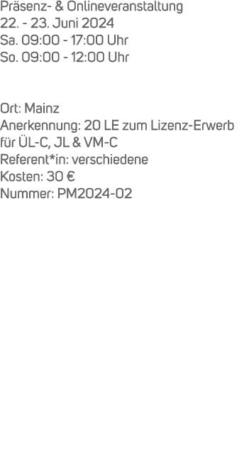 Pr senz & Onlineveranstaltung 22. 23. Juni 2024 Sa. 09:00 17:00 Uhr So. 09:00 12:00 Uhr Ort: Mainz Anerkennung: 20 LE...