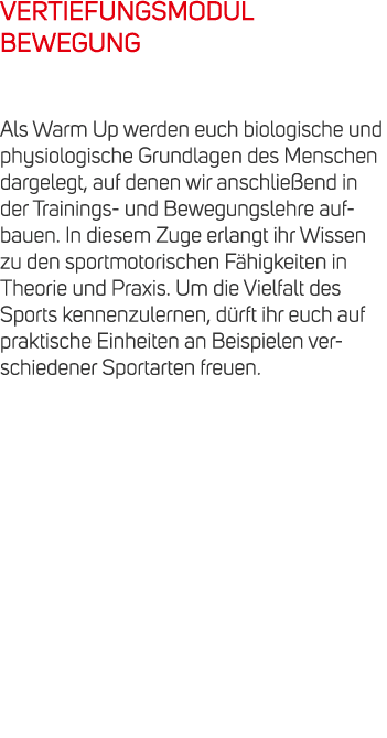 VERTIEFUNGSMODUL BEWEGUNG Als Warm Up werden euch biologische und physiologische Grundlagen des Menschen dargelegt, a...