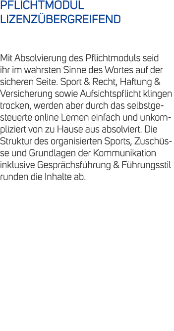 PFLICHTMODUL LIZENZ BERGREIFEND Mit Absolvierung des Pflichtmoduls seid ihr im wahrsten Sinne des Wortes auf der sich...