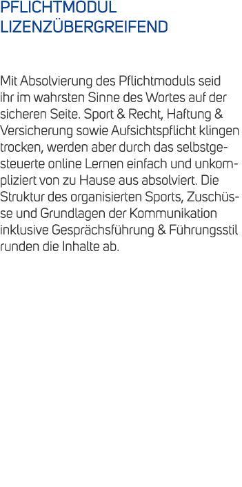 PFLICHTMODUL LIZENZ BERGREIFEND Mit Absolvierung des Pflichtmoduls seid ihr im wahrsten Sinne des Wortes auf der sich...