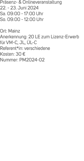 Pr senz & Onlineveranstaltung 22. 23. Juni 2024 Sa. 09:00 17:00 Uhr So. 09:00 12:00 Uhr Ort: Mainz Anerkennung: 20 LE...