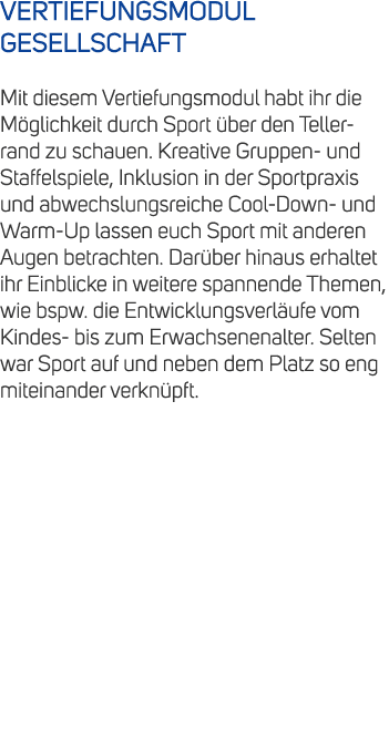 VERTIEFUNGSMODUL GESELLSCHAFT Mit diesem Vertiefungsmodul habt ihr die M glichkeit durch Sport ber den Tellerrand zu...
