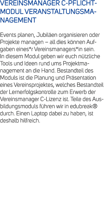 VEREINSMANAGER C PFLICHT MODUL VERANSTALTUNGSMANAGEMENT Events planen, Jubil en organisieren oder Projekte managen – ...