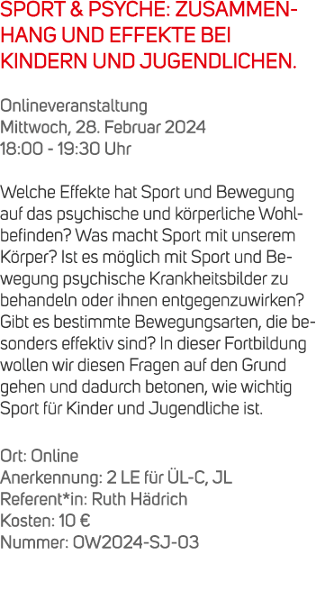 SPORT & PSYCHE: ZUSAMMENHANG UND EFFEKTE BEI KINDERN UND JUGENDLICHEN. Onlineveranstaltung Mittwoch, 28. Februar 2024...