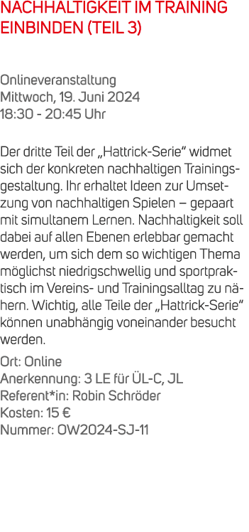 NACHHALTIGKEIT IM TRAINING EINBINDEN (TEIL 3) Onlineveranstaltung Mittwoch, 19. Juni 2024 18:30 20:45 Uhr Der dritte ...