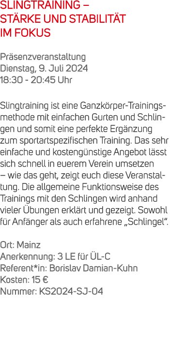 SLINGTRAINING – ST RKE UND STABILIT T IM FOKUS Pr senzveranstaltung Dienstag, 9. Juli 2024 18:30 20:45 Uhr Slingtrain...